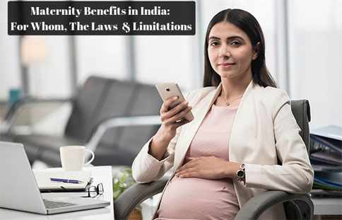 Maternity Benefits in India: For whom, The Laws & Limitations
